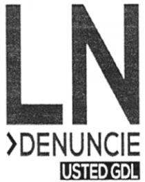 LN DENUNCIE USTED GDL