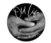 OLD LIFE; MODA CON HISTORIA