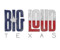 BIG LOUD TEXAS