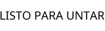 LISTO PARA UNTAR
