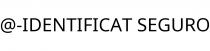 @-IDENTIFICAT SEGURO