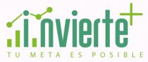 I NVIERTE + TU META ES POSIBLE