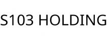 S103 HOLDING