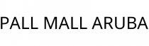 PALL MALL ARUBA