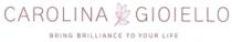 CAROLINA GIOIELLO BRING BRILLIANCE TO YOUR LIFE