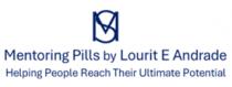 MENTORING PILLS BY LOURIT ANDRADE HELPING PEOPLE REACH THEIR ULTIMATE POTENTIAL