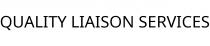 QUALITY LIAISON SERVICES
