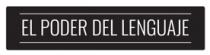 EL PODER DEL LENGUAJE