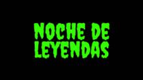 NOCHE DE LEYENDAS
