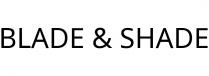 BLADE & SHADE