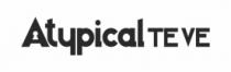 ATYPICAL TE VE