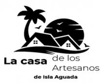 LA CASA DE LOS ARTESANOS ISLA AGUADA