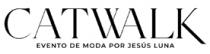 CATWALK EVENTO DE MODA POR JESÚS LUNA
