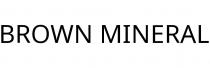 BROWN MINERAL