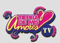 TIERRA DE MIS AMORESTV