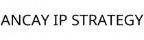 ANCAY IP STRATEGY