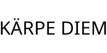 KÄRPE DIEM