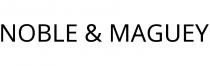 NOBLE & MAGUEY