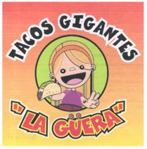 TACOS GIGANTES LA GÜERA