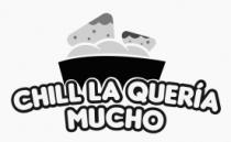 CHILL LA QUERIA MUCHO