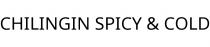 CHILINGIN SPICY & COLD