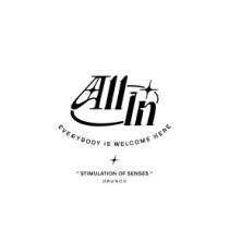 ALL IN EVERYBODY IS WELCOME HERE STIMULATION OF SENSES BRUNCH