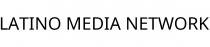 LATINO MEDIA NETWORK