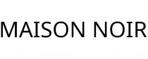 MAISON NOIR