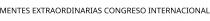 MENTES EXTRAORDINARIAS CONGRESO INTERNACIONAL