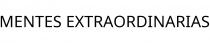 MENTES EXTRAORDINARIAS