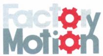 FACTORY MOTION