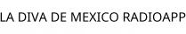LA DIVA DE MEXICO RADIOAPP