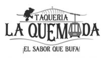 TAQUERIA LA QUEMADA EL SABOR QUE BUFA