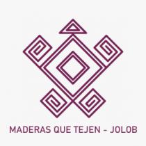 MADERAS QUE TEJEN - JOLOB