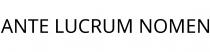 ANTE LUCRUM NOMEN