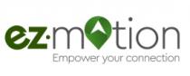 EZ 4 MOTION EMPOWER YOUR CONNECTION