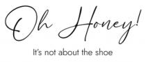 OH HONEY! IT'S NOT ABOUT THE SHOE
