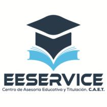 EESERVICE CENTRO DE ASESORIA EDUCATIVA Y TITULACION; C. A. E.T.