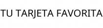 TU TARJETA FAVORITA