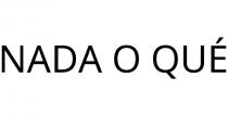NADA O QUÉ