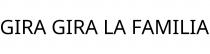 GIRA GIRA LA FAMILIA
