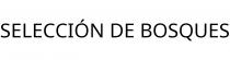 SELECCIÓN DE BOSQUES