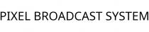PIXEL BROADCAST SYSTEM