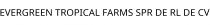EVERGREEN TROPICAL FARMS SPR DE RL DE CV