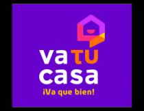 VA TU CASA ¡VA QUE BIEN!