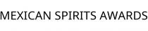 MEXICAN SPIRITS AWARDS