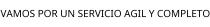 VAMOS POR UN SERVICIO AGIL Y COMPLETO