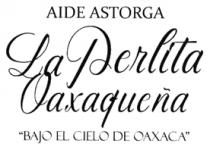 AIDE ASTORGA LA PERLITA OAXAQUEÑA 