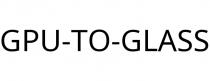 GPU-TO-GLASS