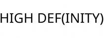 HIGH DEF(INITY)